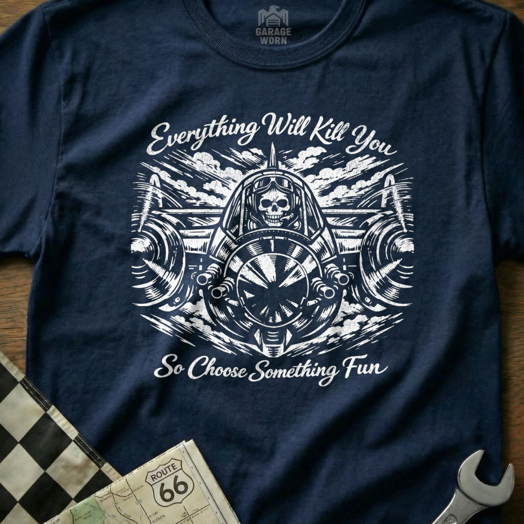 Everything Will Kill You So Choose Something Fun product type