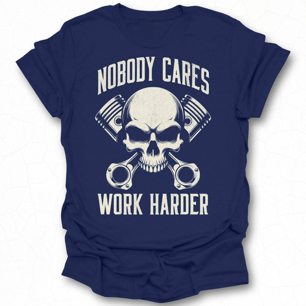 Nobody Cares Work Harder Skull Engine T-shirt