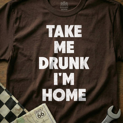 Funny Take Me Drunk I'm Home Text Graphic T-Shirt