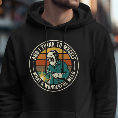 And I Think to Myself What a Wonderful Weld hoodie