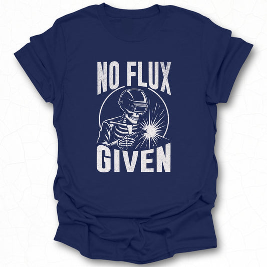 No Flux Given Skeleton Welder Design T-shirt