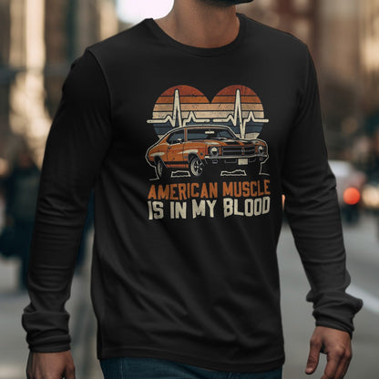 American Muscle Is In My Blood Long Sleeve Shirt