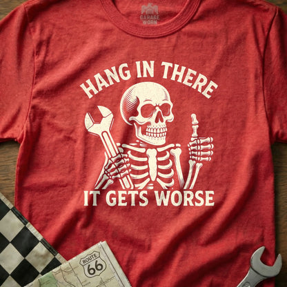Skeleton holding wrench and giving thumbs up with text "Hang in there it gets worse".