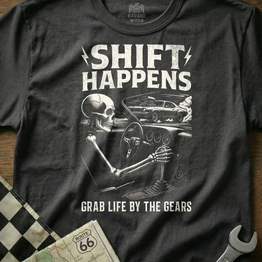 Shift Happens Grab Life by the Gears Skeleton Shirt