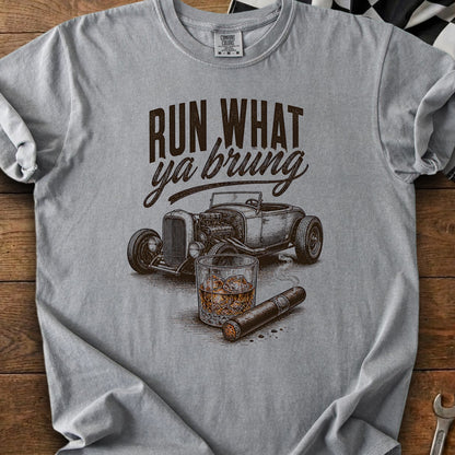 T-shirt with hot rod, whiskey, and cigar graphic; text reads "Run what ya brung."