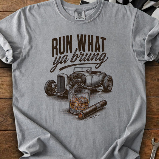 T-shirt with hot rod, whiskey, and cigar graphic; text reads "Run what ya brung."