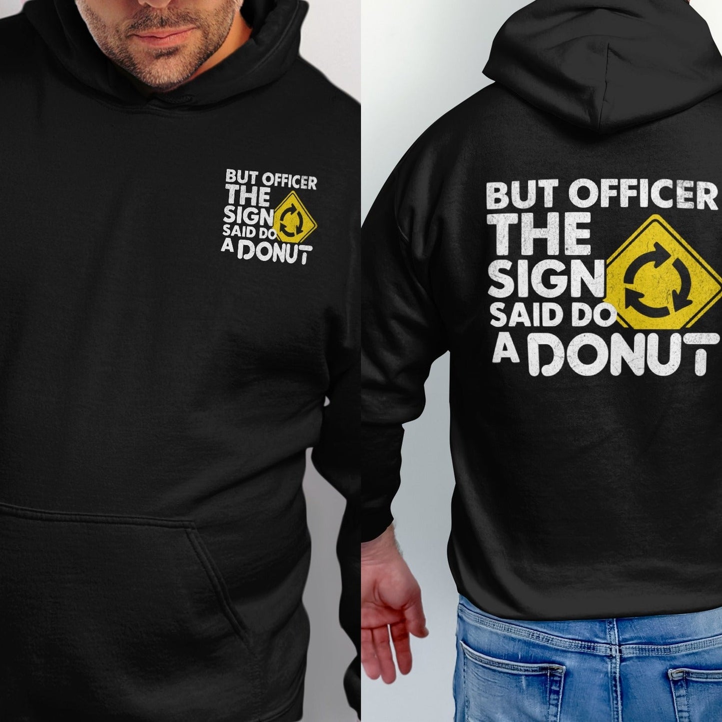 Black hoodie with white text and yellow circular arrow sign graphic saying "But Officer The Sign Said Do A Donut".