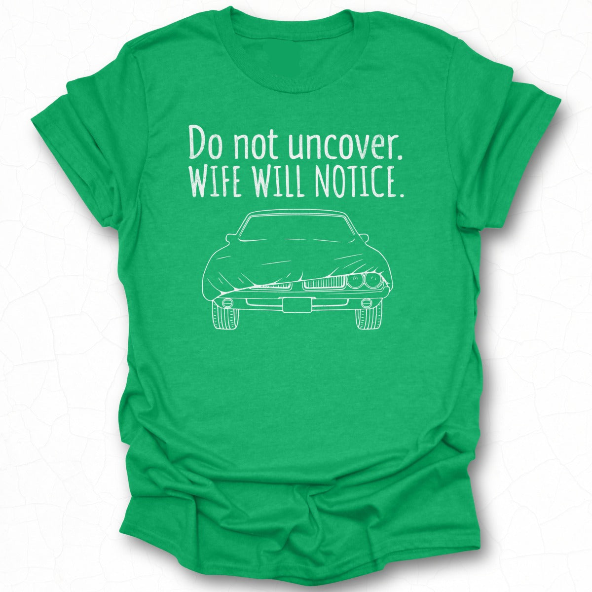 Do Not Uncover Wife Will Notice Funny T-Shirt Product