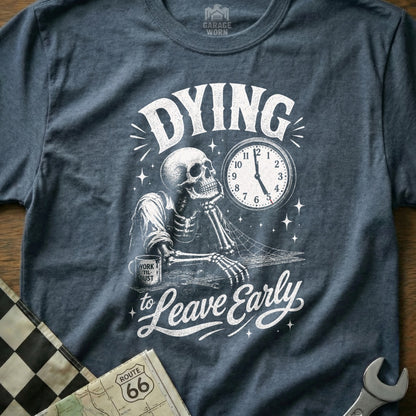 T-shirt with skeleton graphic and text "Dying to Leave Early".