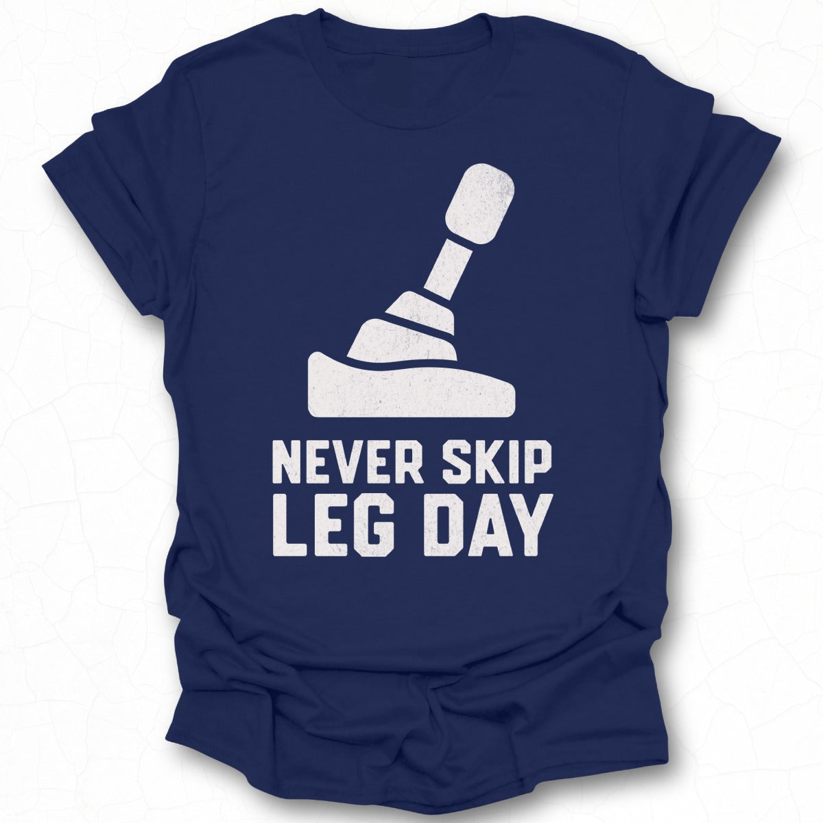 Never Skip Leg Day Motivational T-Shirt Product