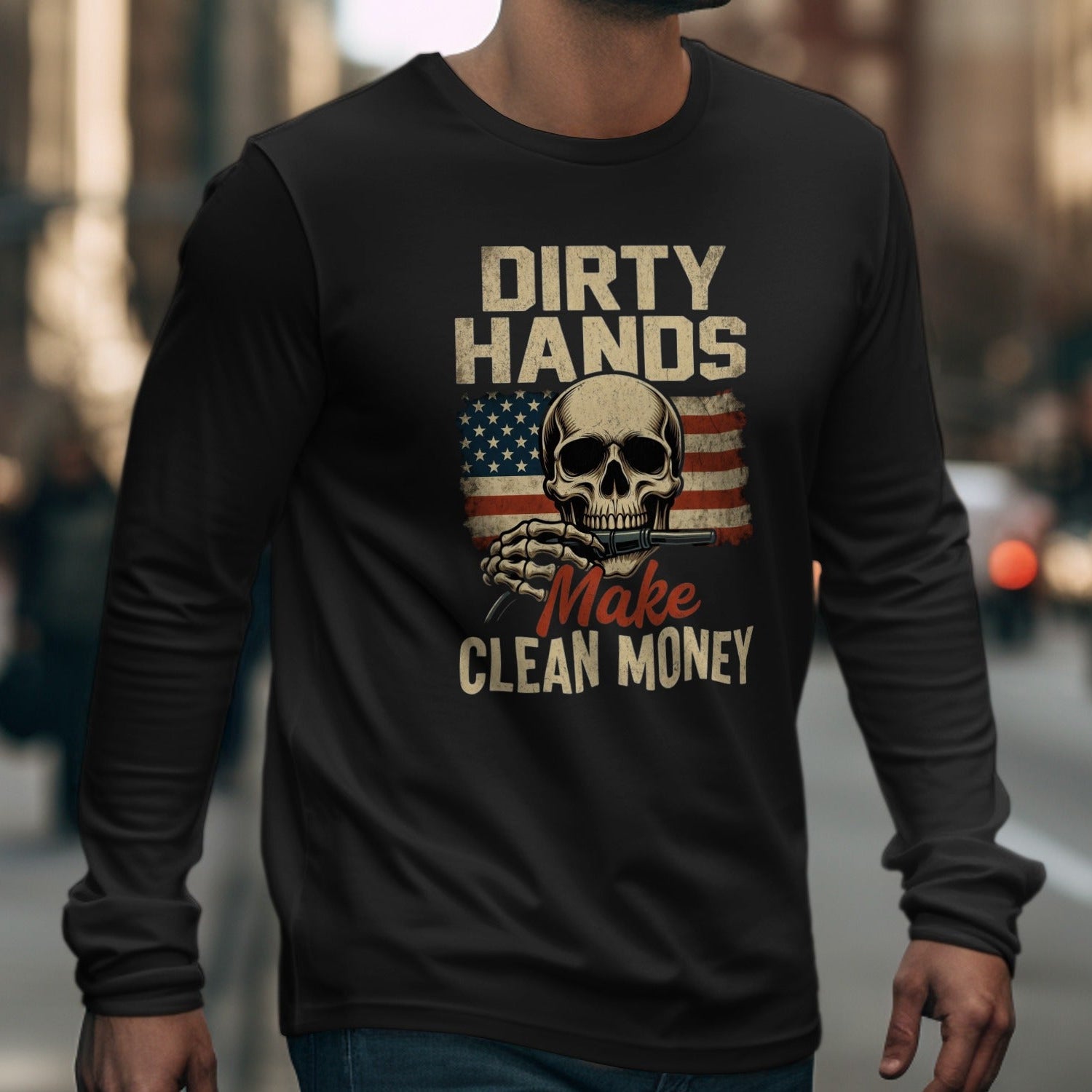 Dirty Hands Make Clean Money Long Sleeve Shirt