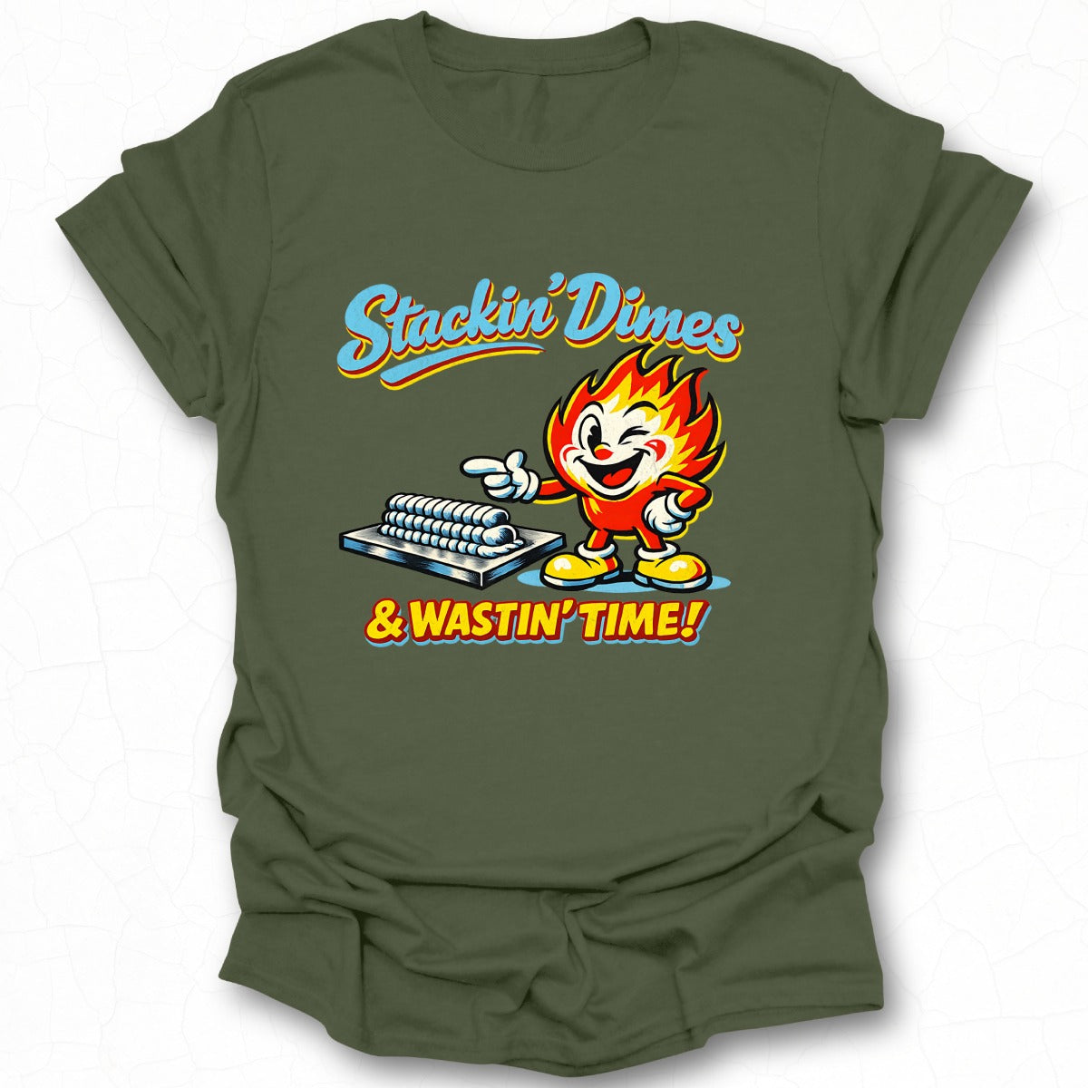 Stackin' Dimes and Wastin' Time T-Shirt