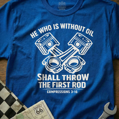 He Who is Without Oil Shall Throw The First Rod Shirt