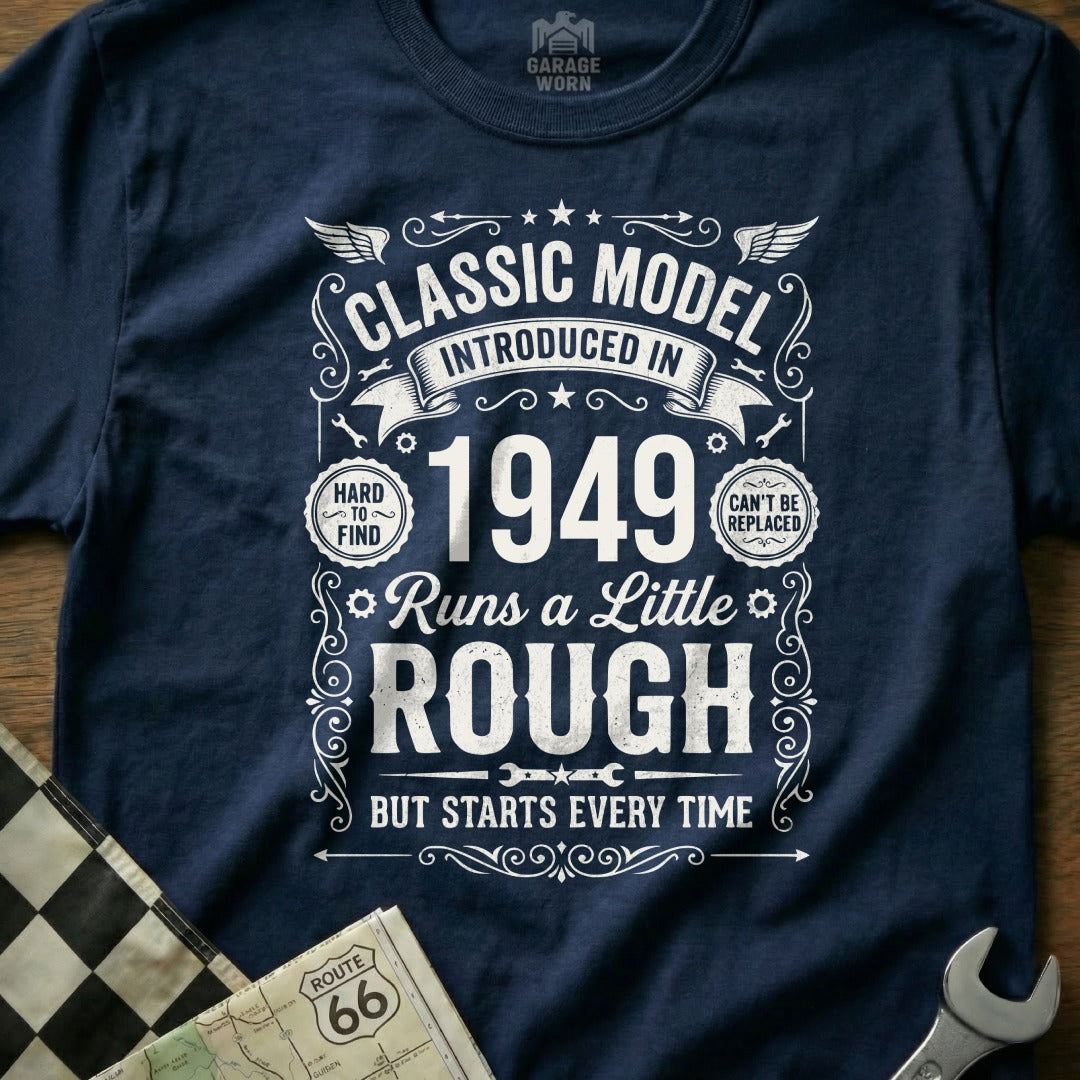 Classic 1949 Model "Runs a Little Rough" graphic t-shirt.