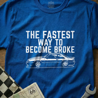 The Fastest Way to Become Broke Car Enthusiast T-Shirt
