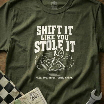 Olive t-shirt with "SHIFT IT LIKE YOU STOLE IT" and gear shift graphic.