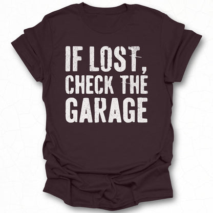 If Lost Check The Garage T-shirt