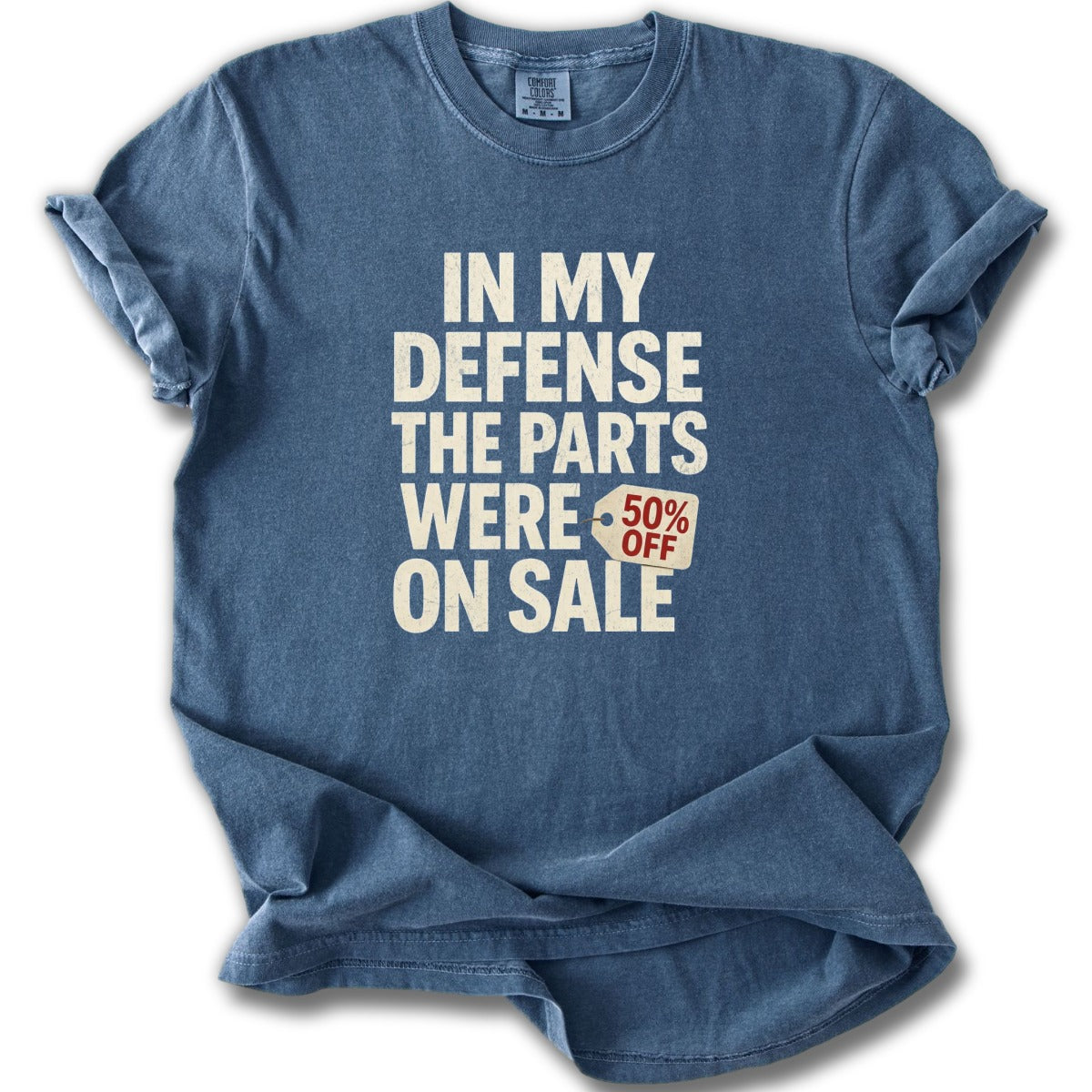 In My Defense The Parts Were 50% Off On Sale T-Shirt