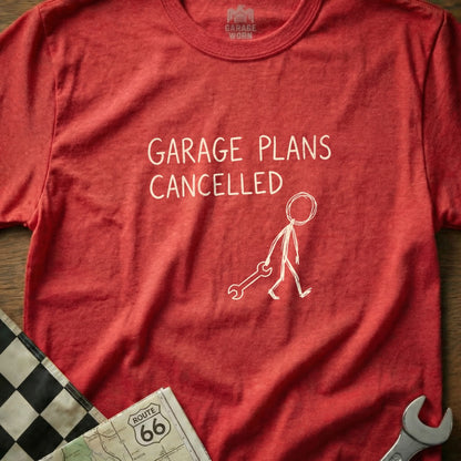 Red t-shirt with "GARAGE PLANS CANCELLED" and a stick figure holding a wrench.