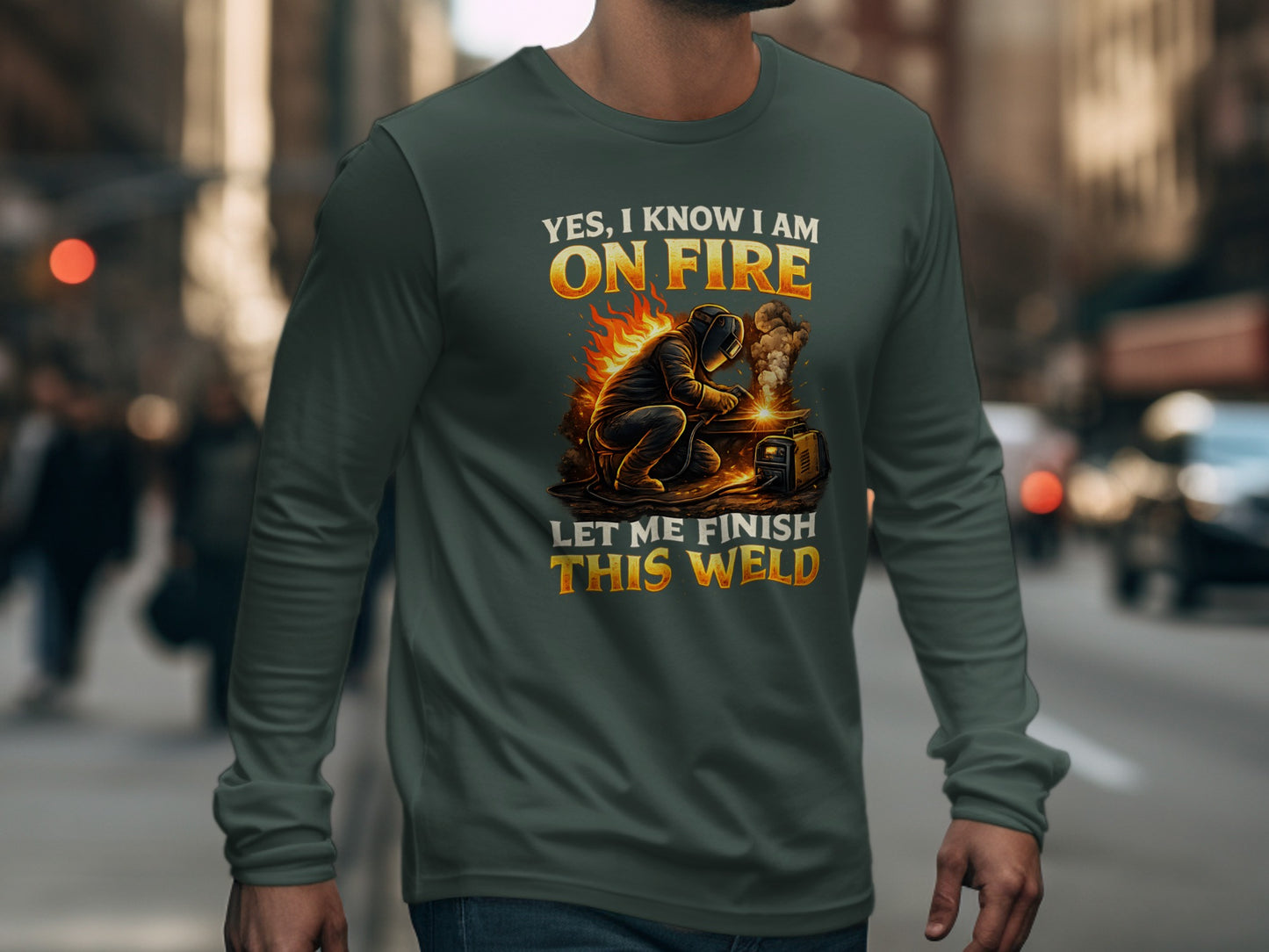 Yes I Know I Am On Fire Let Me Finish This Weld shirt