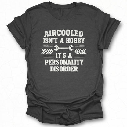 Aircooled Isnt A Hobby Its A Personality Disorder tshirt