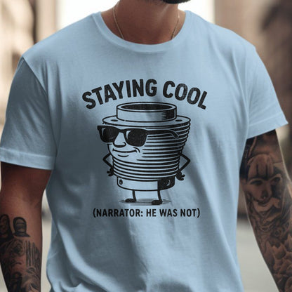 Staying Cool Narrator He Was Not Funny T-Shirt