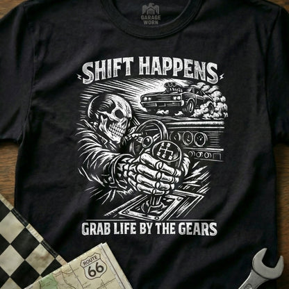 Shift Happens Grab Life By The Gears T-Shirt