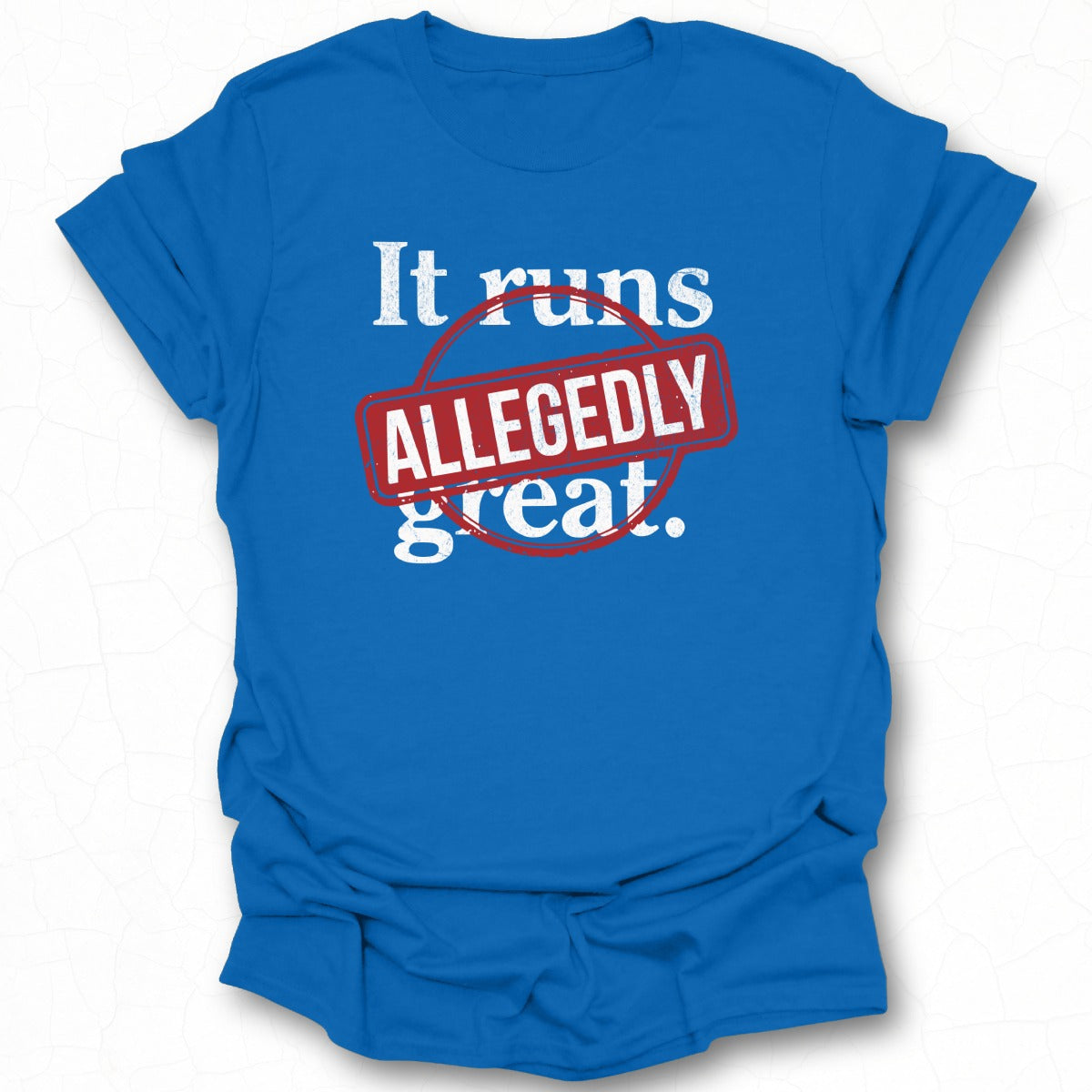 Allegedly It Runs Great Printed T-Shirt