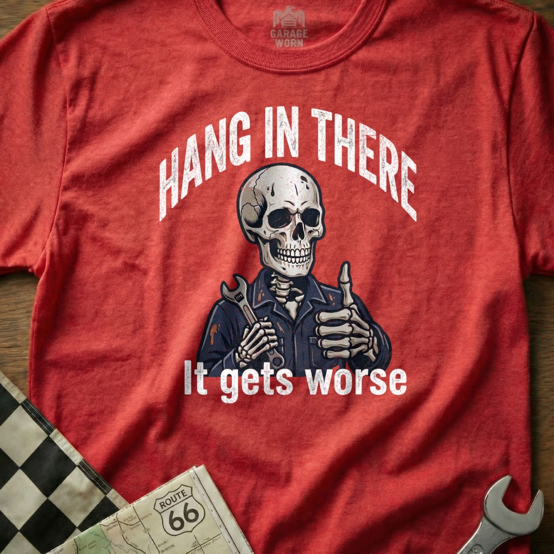 Skeleton mechanic with wrench gives thumbs up, text reads "Hang in there. It gets worse."