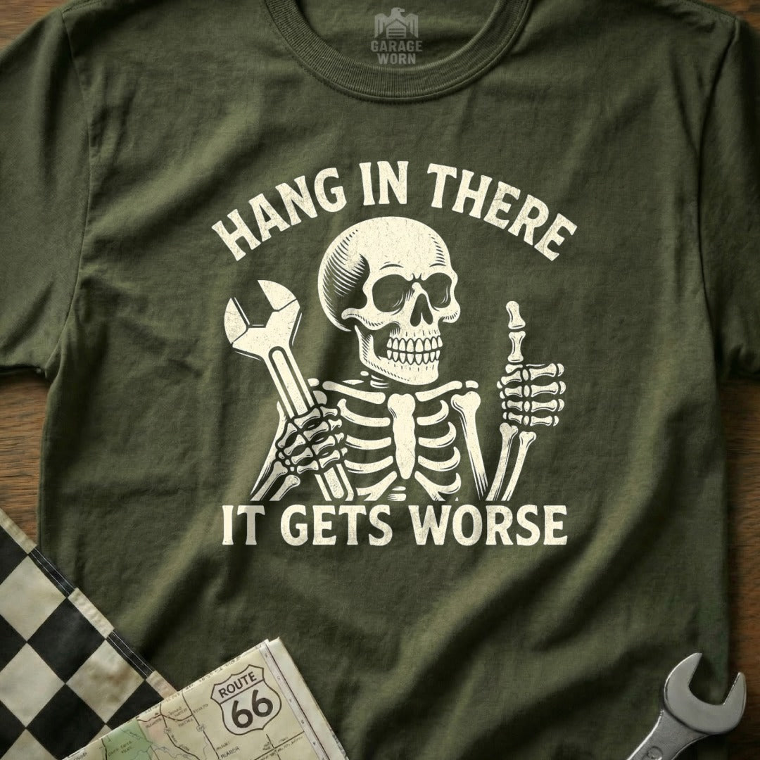 Skeleton holding wrench and giving thumbs up with text "Hang in there it gets worse".