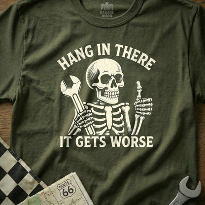 Skeleton holding wrench and giving thumbs up with text "Hang in there it gets worse".