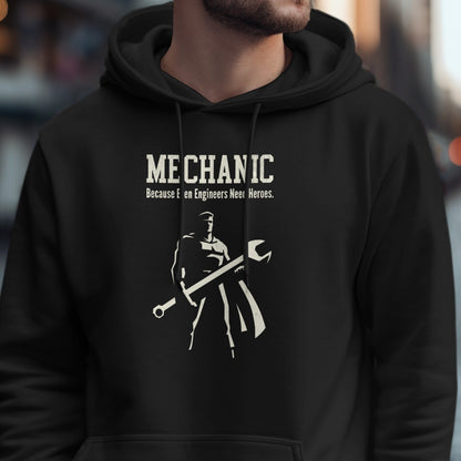 Mechanic Even Engineers Need Heroes Hoodie