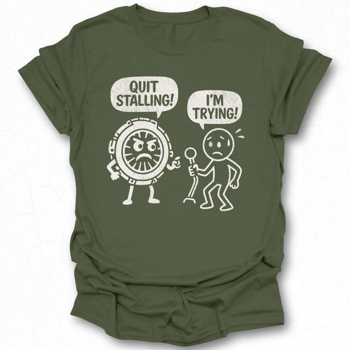 Quit Stalling I'm Trying Graphic T-shirt