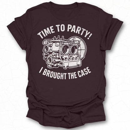 Time to Party I Brought The Case t-shirt