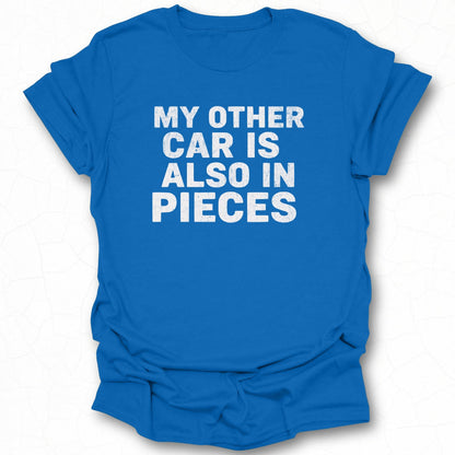 My Other Car Is Also In Pieces Graphic Tee