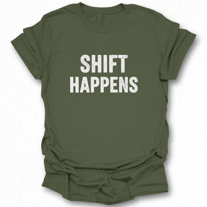 Shift Happens Funny Graphic Tee Shirt