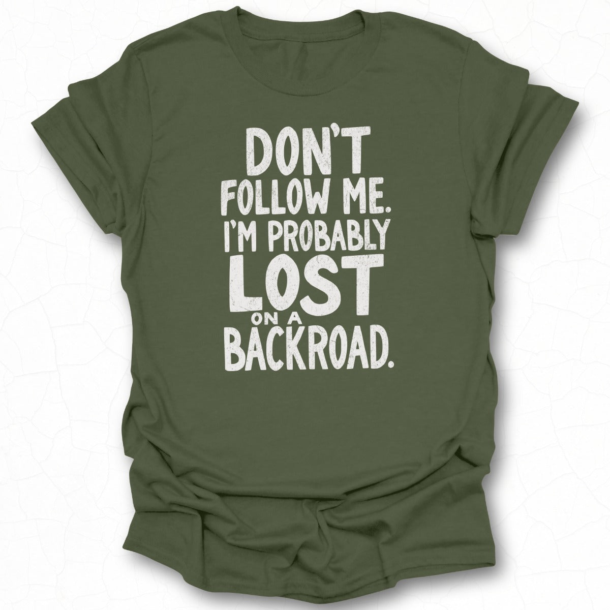 Don't Follow Me I'm Probably Lost Tee Shirt