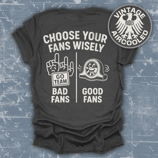 Choose Your Fans Wisely Graphic Tee Shirt product