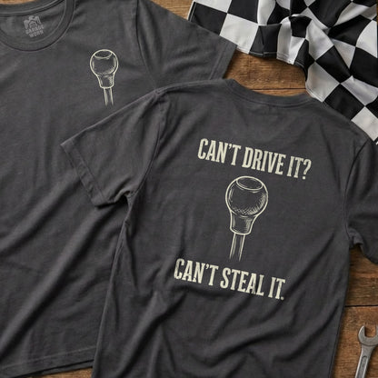 Two t-shirts with "Can't Drive It? Can't Steal It." text and a gear shift graphic.