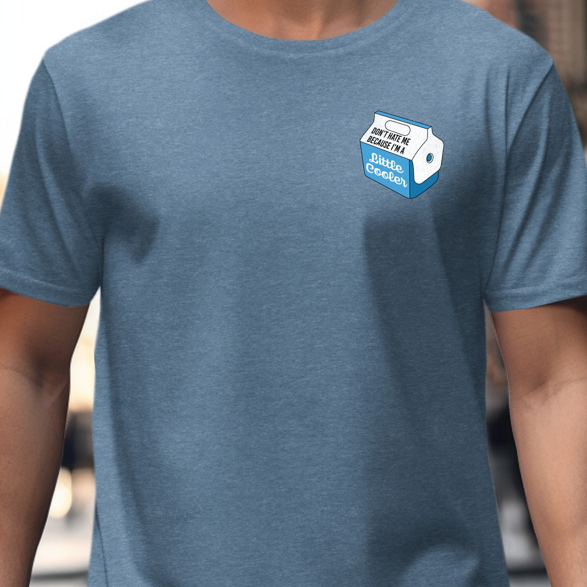 Don't Hate Me Because I'm A Little Cooler T-shirt