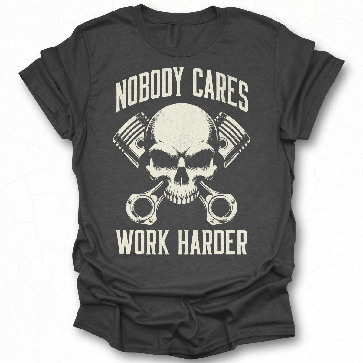 Nobody Cares Work Harder Skull T-shirt