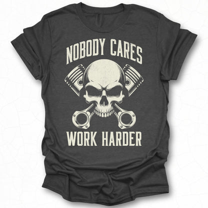 Nobody Cares Work Harder Skull T-shirt