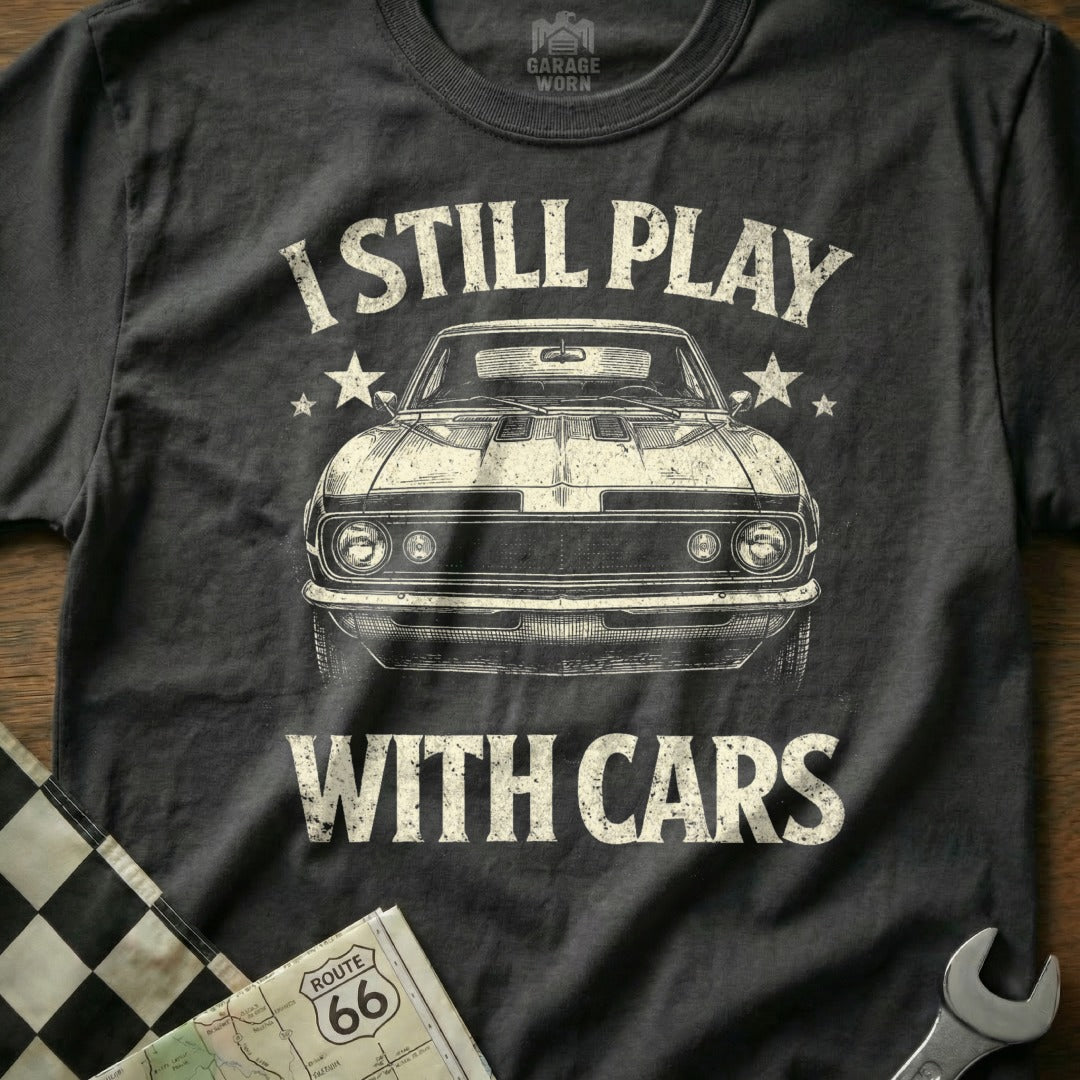 I Still Play With Cars Graphic Tee Classic Car Shirt