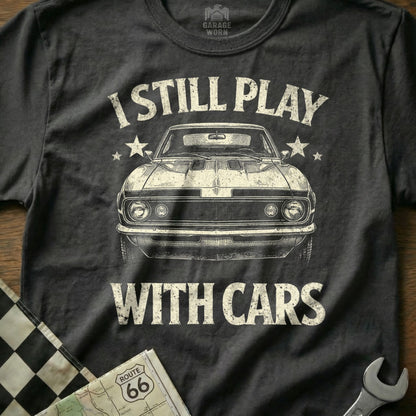 I Still Play With Cars Graphic Tee Classic Car Shirt
