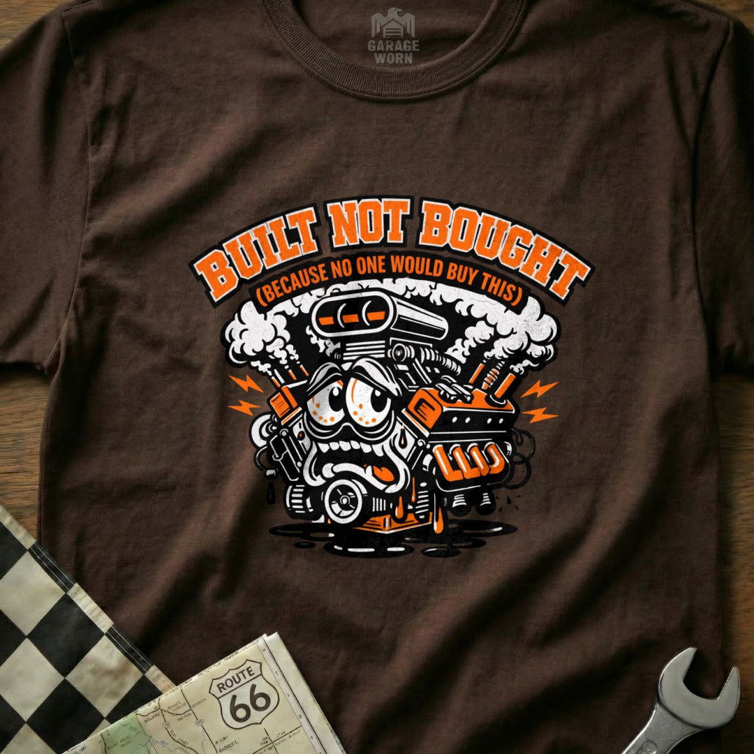 Built Not Bought Funny Automotive Graphic Shirt