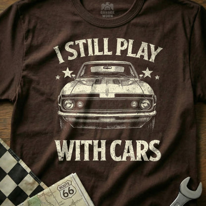 I Still Play With Cars Classic Car Vintage Style Shirt