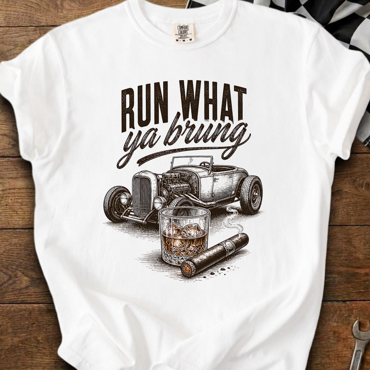 White t-shirt with hot rod, whiskey, cigar, and "RUN WHAT ya brung" text.