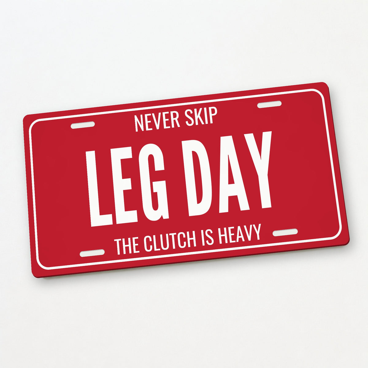 Never Skip Leg Day Stick Shift License Plate Sign - 12 x 6 in aluminum vanity plate