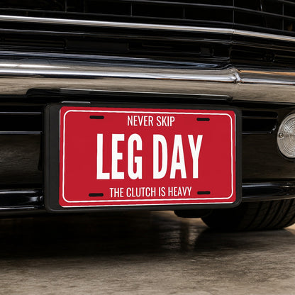 Never Skip Leg Day Stick Shift License Plate Sign - 12 x 6 in aluminum vanity plate