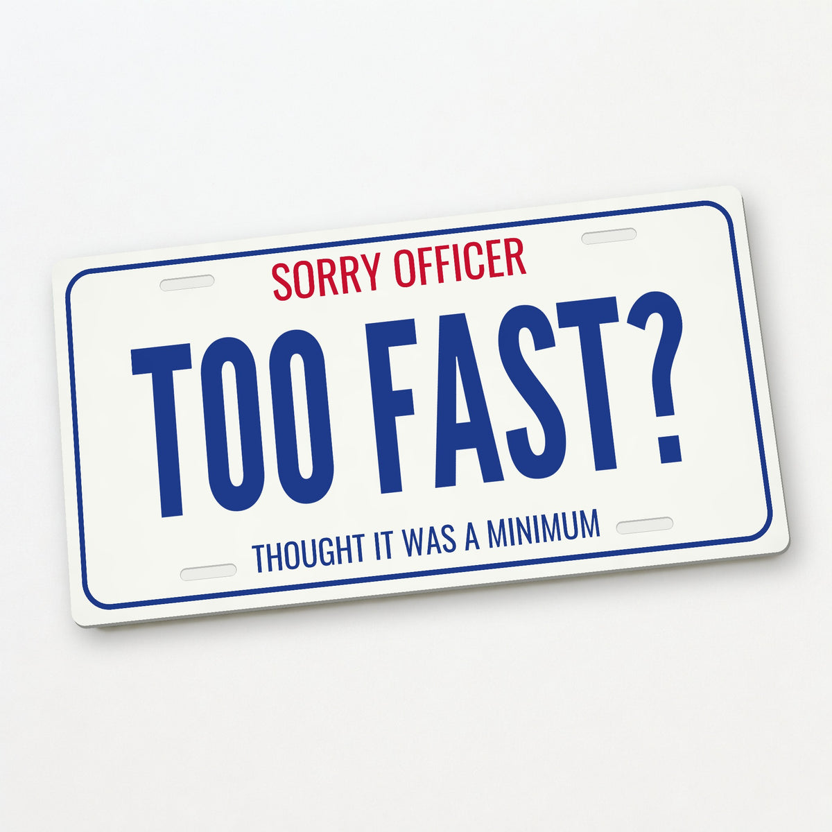 Sorry Officer Too Fast? Car Guy License Plate Sign - 12 x 6 in aluminum vanity plate